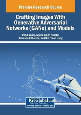 Crafting Images With Generative Adversarial Networks (GANs) and Models by Parul
