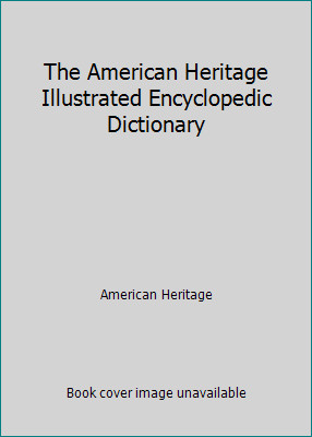 The American Heritage Illustrated Encyclopedic Dictionary by American Heritageby American Heritage | HC | Good