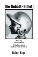 Robot Rap- | The Robot-(Helmet) | Taschenbuch | Englisch (2020) | Xlibris Us