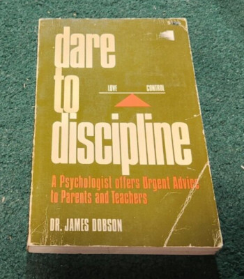 1972 DARE TO DISCIPLINE Advice to Parents & Teachers Christian View James Dobson