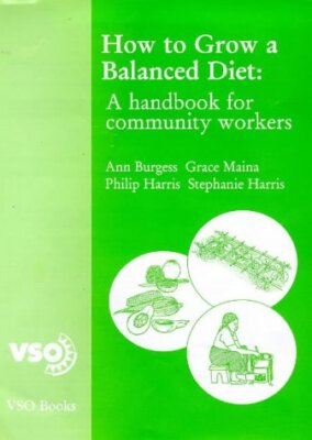How to Grow a Balanced Diet - Handbook for Community Workers - Ann Burgess PBK