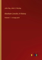 John Hay (U. A.) | Abraham Lincoln; A History | Taschenbuch | Englisch (2023)