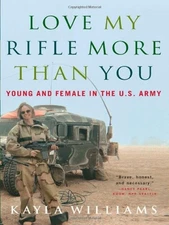 Love My Rifle More than You: Young and Female in the U.S. Army by Williams