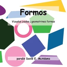 Formos: Vizualus įvadas į geometrines formas [Lithuanian] [Paperback]