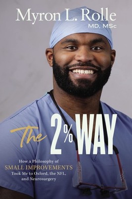 The 2% Way: How a Philosophy of Small Improvements Took Me to Oxford, the NF...