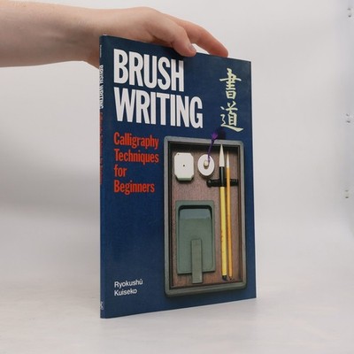 Brush Writing: Calligraphy Techniques for Beginners  |  Ryokushu Kuiseko
