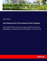 Acts Passed At The Third Session Of The Congress John Adams