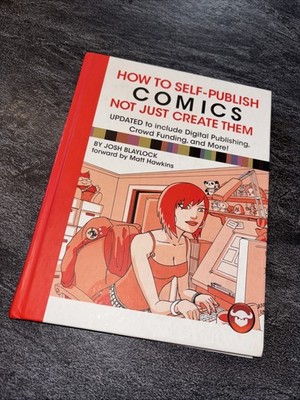 HOW TO SELF PUBLISH COMICS NOT JUST CREATE THEM DIGITAL PUBLISHING CROWD FUNDING