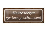 Blechschild Spruch 27X10Cm Heute Wegen Gestern Geschlossen Dekoration