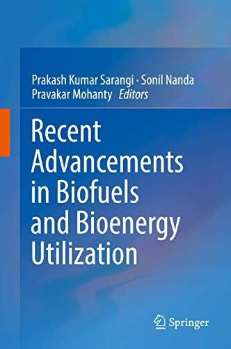 Recent Advancements in Biofuels and Bioenergy Utilization (2018)