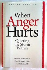 WHEN ANGER HURTS: QUIETING THE STORM WITHIN By Matthew Mckay - Hardcover *Mint*