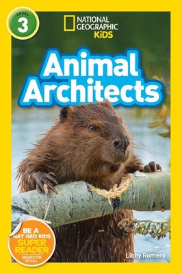 Animal Architects (National Geographic Kids Readers, Level 3) - library Rome...