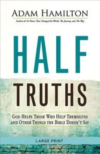 Half Truths: God Helps Those Who Help Themselves and Other Things the Bible ...