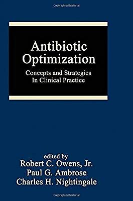 Antibiotic Optimization: Concepts and Strategies in Clinical Practice (Infectiou