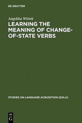 Learning the meaning of change-of-state verbs Angelika Wittek