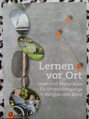 ''Lernen vor Ort'' (2012) Ideen und Materialien für Unterricht in Religion & Ethik