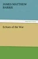 J. M. Barrie | Echoes Of The War | Taschenbuch | Englisch (2011) | 100 S.