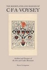 The Bookplates and Badges of C.F.A Voysey: Architect and Designer of the Arts and Crafts Movements by Karen Livingstone (Hardback, 2010)