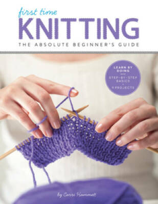 First Time Knitting: The Absolute Beginner's Guide: Learn By Doing - Step - GOOD