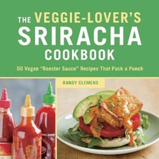 Randy Clemens The Veggie-Lover's Sriracha Cookbook (Hardback)