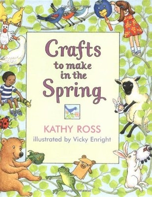 Crafts to Make in the Spring Library Binding Kathy Ross
