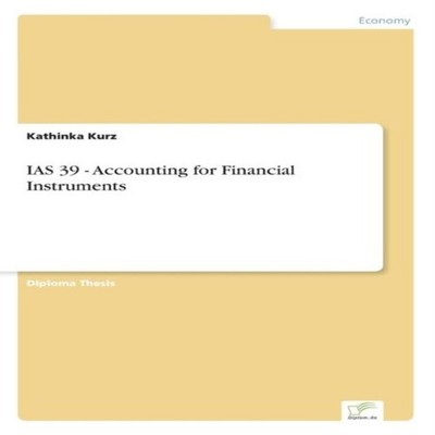 IAS 39 - Accounting for Financial Instruments Kathinka Kurz Paper