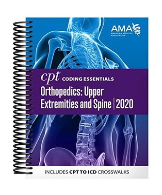 CPT Coding Essentials for Orthopedics: Upper Extremities and Spine 2020, America