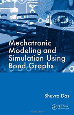 MECHATRONIC MODELING AND SIMULATION USING BOND GRAPHS By Shuvra Das - Hardcover
