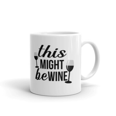 This Might Be Wine Mom Lover Funny Novelty Cup Gift Mug Coffee Tea Ceramic Mug