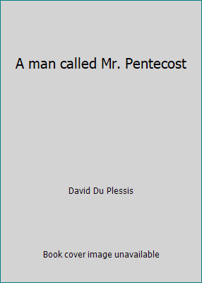 A man called Mr. Pentecost by David Du Plessis
