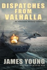 James Young Dispatches From Valhalla (Paperback)