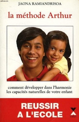 LA METHODE ARTHUR: COMMENT DEVELOPPER DANS L'HARMONIE LES By Jaona Ramiandrisoa