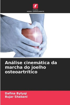 Dafina Bytyqi (u. a.) | Análise cinemática da marcha do joelho osteoartrítico