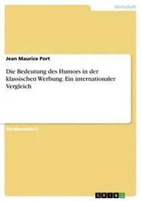 Jean Maurice Port | Die Bedeutung des Humors in der klassischen Werbung. Ein...