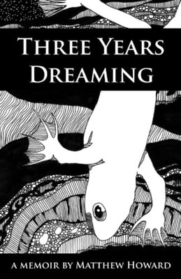 Three Years Dreaming: A Memoir Matthew Howard New Book 978069236