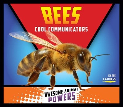 Bees: Cool Communicators by Katie Lajiness (English) Library Binding Book