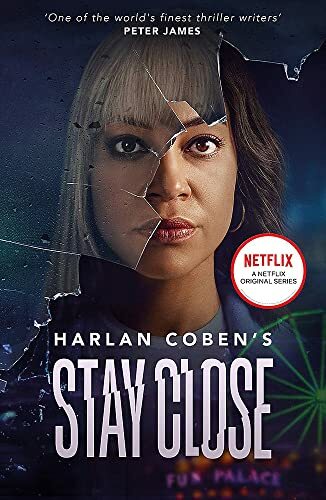Stay Close: NOW A MAJOR NETFLIX SHOW By Harlan Coben