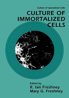 Culture of Immortalized Cells (Culture of Specialized Cells) by Freshney New+=