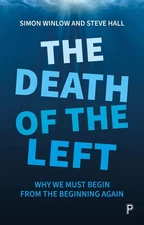 The Death of the Left: Why We Must Begin from the Beginning Again by Simon Winlo