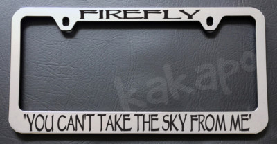 Serenity Firefly You Can't Take The Sky From Me Chrome License Plate Frame