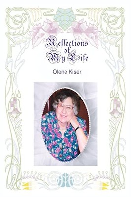 Reflections of My Life by Olene Kiser (2003, Trade Paperback)