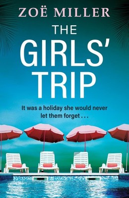 The Girls' Trip: A page-turning holiday read filled with dark secrets and a