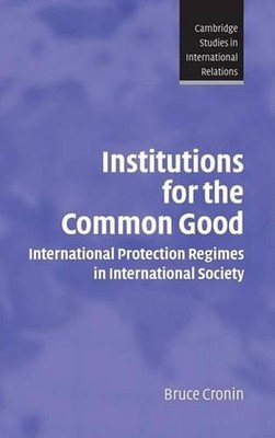 Institutions for the Common Good: International Protection Regimes in Internatio