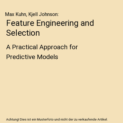 Feature Engineering and Selection: A Practical Approach for Predictive Models, M