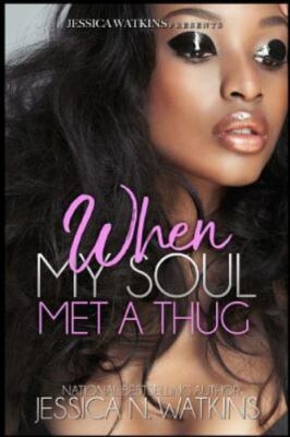 When My Soul Met A Thug: a Standalone novel - Watkins, Jessica N.