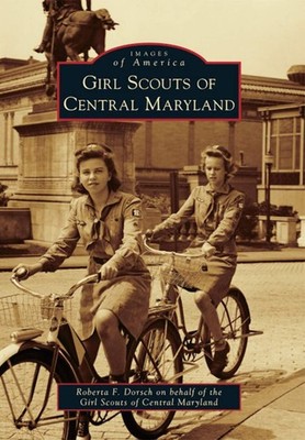 NEW Arcadia Publishing Girl Scouts of Central Maryland, MD 9780738592343 Images