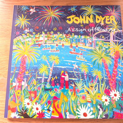 John Dyer - A Vision of Paradise (Signed Copy) an appreciation by Brian Stewart