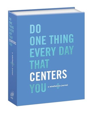 Do One Thing Every Day That Centers You: A Mindfulness Journal by Robie Rogge (E
