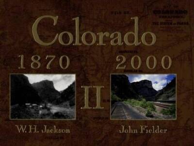 Colorado 1870-2000 II - Hardcover By John Fielder - GOOD