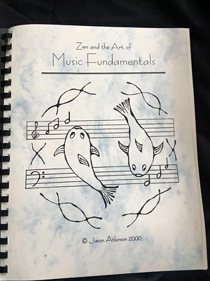 Zen and the Art of Music Fundamentals  by Jason Atkinson 2000